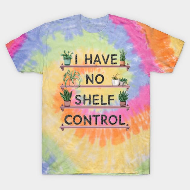 i have no shelf control plant T-Shirt by mdr design